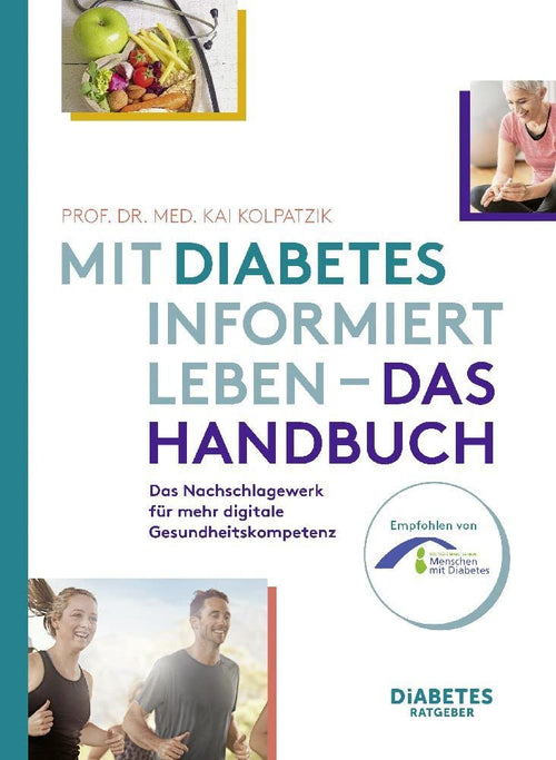 Mit Diabetes informiert Leben - Das Handbuch: Das Nachschlagewerk für mehr digitale Gesundheitskompetenz von Prof.Dr.med.Kai Kolpatzik
