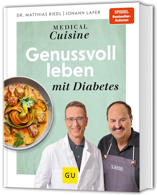 Medical Cuisine - Genussvoll leben mit Diabetes von Dr. Matthias Riedl und Johann Lafer